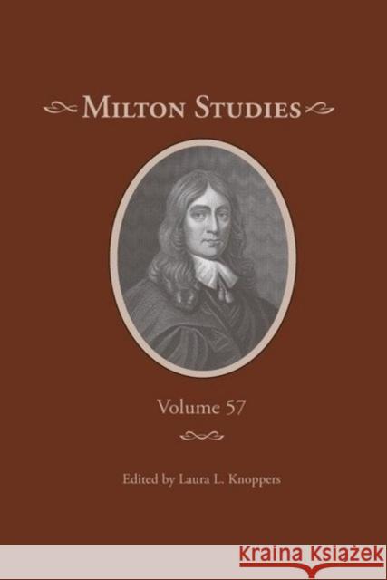 Milton Studies: Volume 57 Laura L. Knoppers 9780820707013 Duquesne