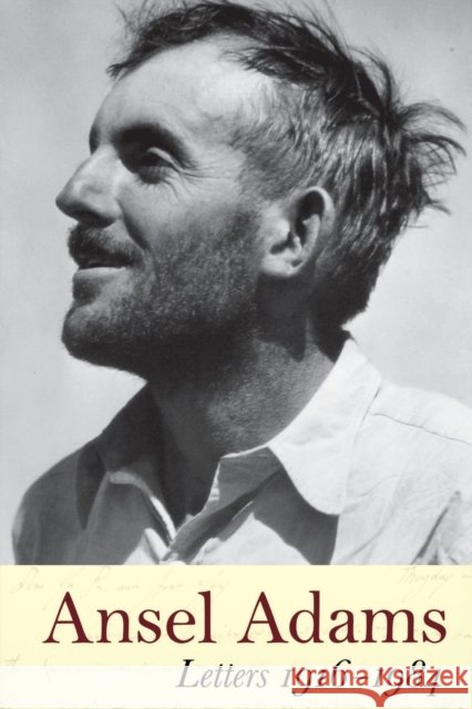 Ansel Adams: Letters, 1916 - 1984 Stegner, Wallace 9780821226827 Bulfinch Press