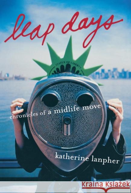 Leap Days: Chronicles of a Midlife Move Katherine Lanpher 9780821258309