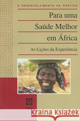 Para Uma Saude Melhor Em Africa: As Licoes Da Experiencia World Bank Group   9780821330111 World Bank Publications