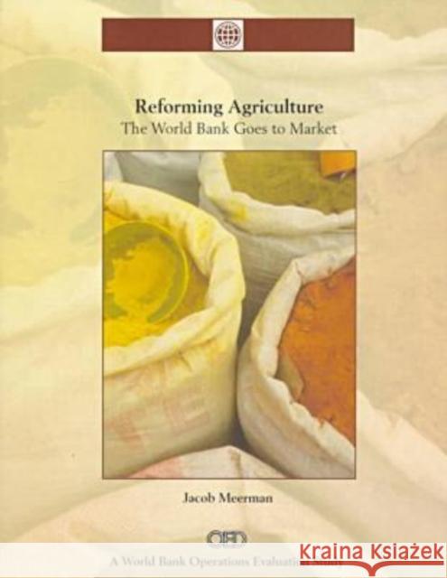 Reforming Agriculture : The World Bank Goes to Market  9780821339091 WORLD BANK PUBLICATIONS