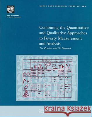 Combining the Quantitative and Qualitative Approaches to Poverty Measurement and Analysis : The Practice and the Potential  9780821339558 World Bank Publications