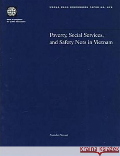 Poverty, Social Services, and Safety Nets in Vietnam Prescott, Nicholas M. 9780821340240 World Bank Publications