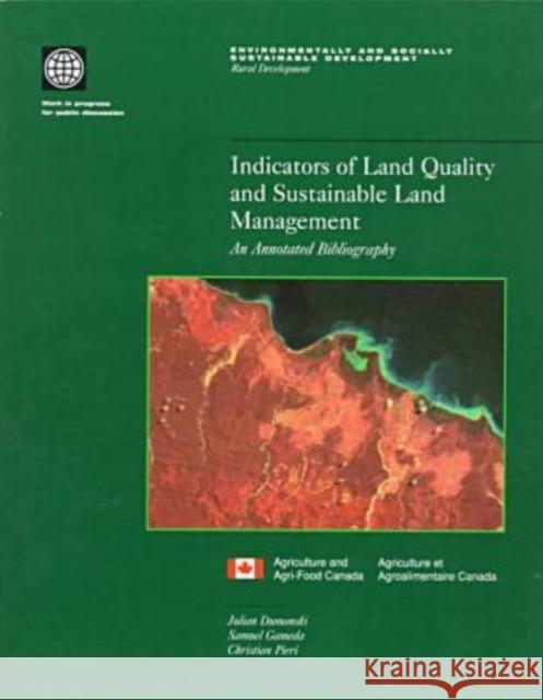 Indicators of Land Quality and Sustainable Land Management: An Annotated Bibliography Gameda, Samuel 9780821342084 World Bank Publications