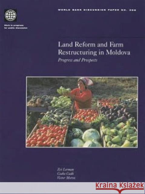 Land Reform and Farm Restructuring in Moldova: Progress and Prospects Lerman, Zvi 9780821343173 WORLD BANK PUBLICATIONS