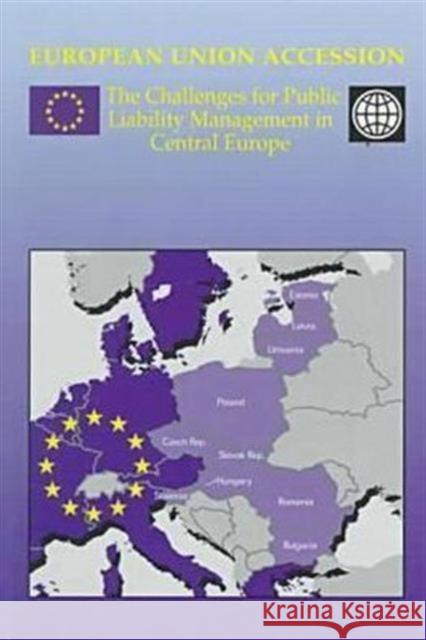 European Union Accession: The Challenges for Public Liability Management in Central Europe European Commission 9780821343524