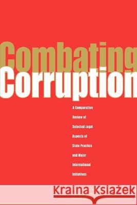Combating Corruption: A Comparative Review of Selected Legal Aspects of State Practice and International Initiatives Soopramien, Raj 9780821345238 World Bank Publications