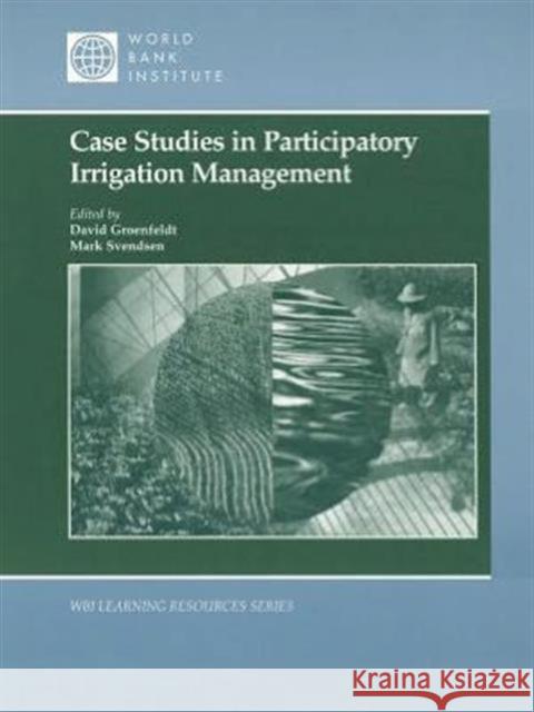 Case Studies in Participatory Irrigation Management  9780821345405 WORLD BANK PUBLICATIONS