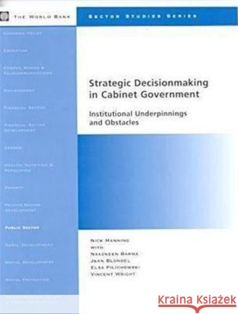 Strategic Decisionmaking in Cabinet Government: Institutional Underpinnings and Obstacles Manning, Nick 9780821346273