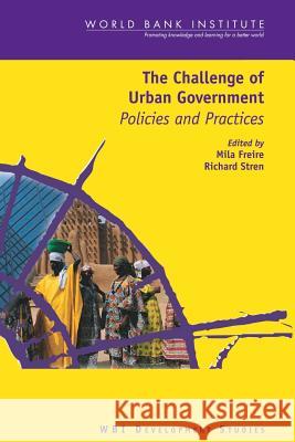 The Challenge of Urban Government: Policies and Practices Freire, Maria Emilia 9780821347386 World Bank Publications