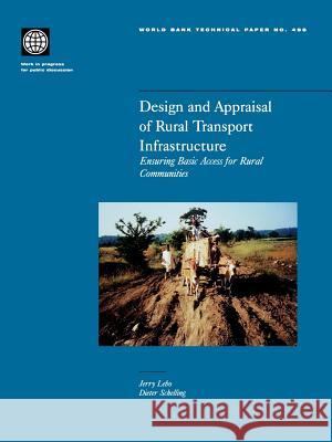Design and Appraisal of Rural Transport Infrastructure: Ensuring Basic Access for Rural Communities Lebo, Jerry 9780821349199 World Bank Publications