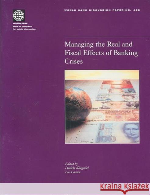 Managing the Real and Fiscal Effects of Banking Crises  9780821350560 WORLD BANK PUBLICATIONS