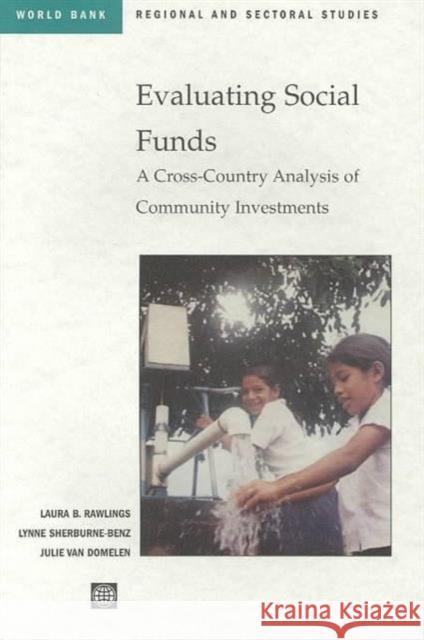 Evaluating Social Funds: A Cross-Country Analysis of Community Investments Sherburne-Benz, Lynne 9780821350621 World Bank Publications