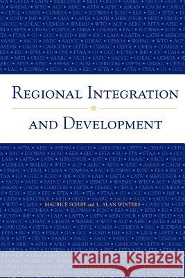 Regional Integration and Development Maurice W. Schiff Luis M. Barreira L. Alan Winters 9780821350782