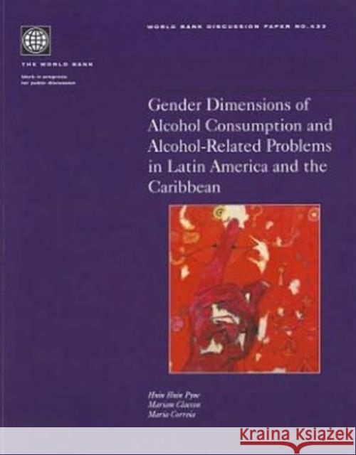 Gender Dimensions of Alcohol Consumption and Alcohol-Related Problems in Latin America and the Caribbean  9780821351253 WORLD BANK PUBLICATIONS