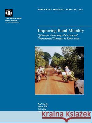 Improving Rural Mobility: Options for Developing Motorized and Nonmotorized Transport in Rural Areas Starkey, Paul 9780821351857 World Bank Publications