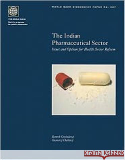 The Indian Pharmaceutical Sector: Issues and Options for Health Sector Reform Govindaraj, Ramesh 9780821352120 WORLD BANK PUBLICATIONS