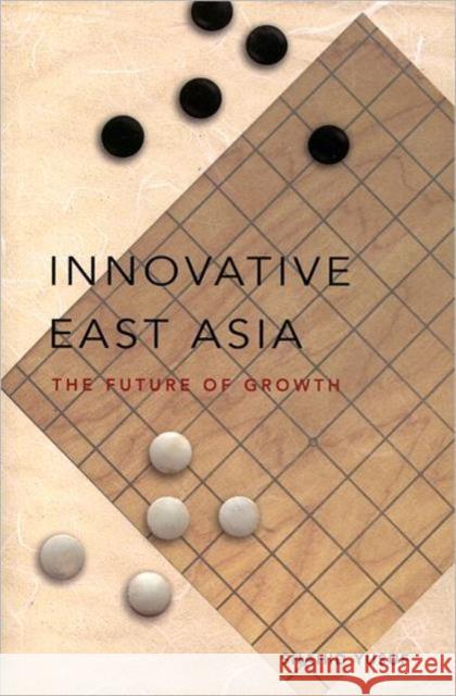 Innovative East Asia : The Future of Growth Shahid Yusuf 9780821353561