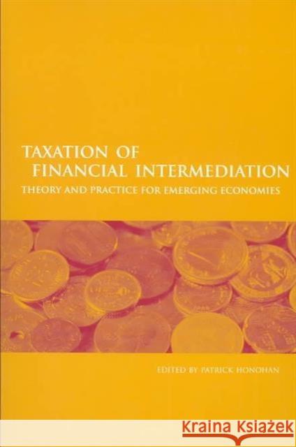 Taxation of Financial Intermediation: Theory and Practice for Emerging Economies Honohan, Patrick 9780821354346 World Bank Publications