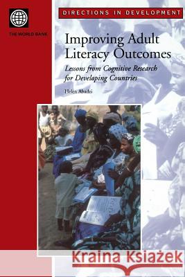 Improving Adult Literacy Outcomes: Lessons from Cognitive Research for Developing Countries Abadzi, Helen 9780821354933 World Bank Publications