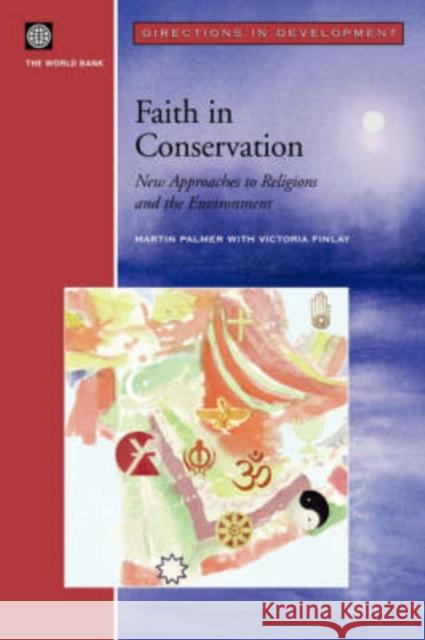 Faith in Conservation: New Approaches to Religions and the Envi Palmer, Martin 9780821355596