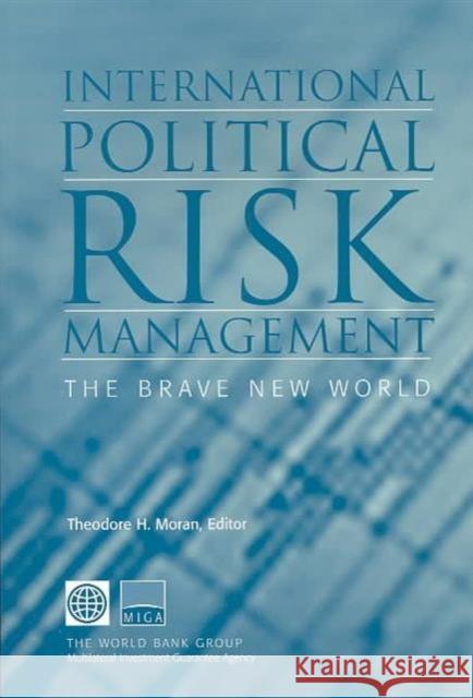 International Political Risk Management: The Brave New World Moran, Theodore H. 9780821356494