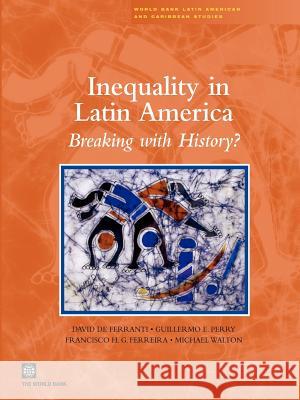Inequality in Latin America: Breaking with History? Ferreira, Francisco 9780821356654