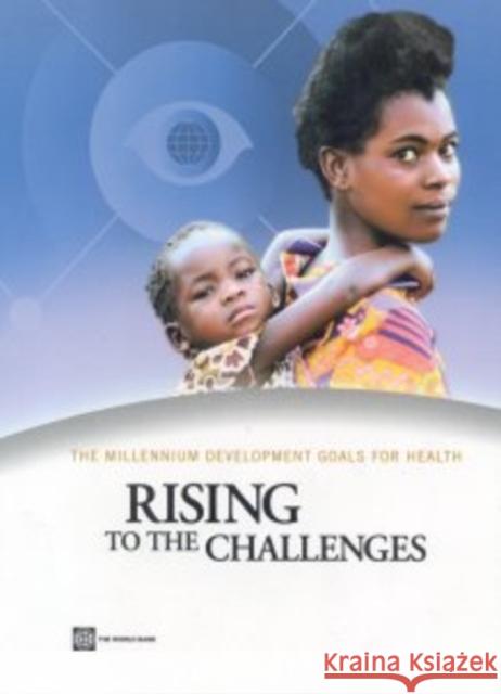 The Millennium Development Goals for Health: Rising to the Challenges World Bank 9780821357675 World Bank Publications