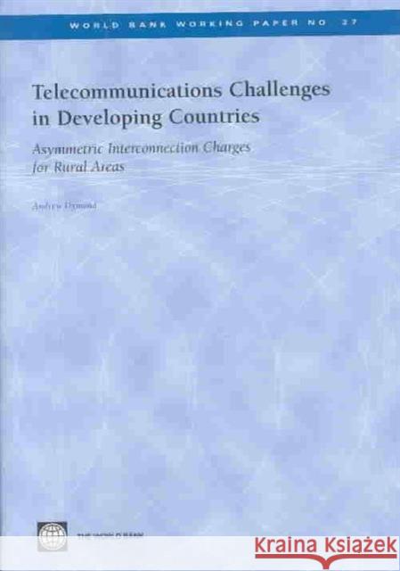 Telecommunications Challenges in Developing Countries: Asymmetric Interconnection Charges for Rural Areas Dymond, Andrew 9780821357842 World Bank Publications