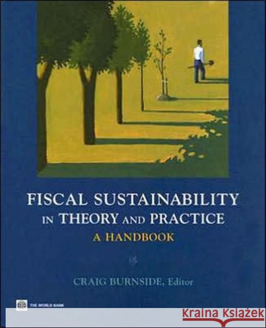 Fiscal Sustainability in Theory and Practice: A Handbook Burnside, Craig 9780821358740