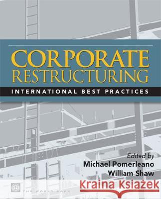 CORPORATE RESTRUCTURING-INTERNATIONAL BEST PRACTICES - LESSONS FROM EXPERIENCE Michael Pomerleano 9780821359280 World Bank Publications