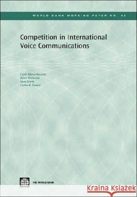 Competition in International Voice Communications Carlo Maria Rossotto Bjc6rn Willenius Anat Lewin 9780821359518 World Bank Publications