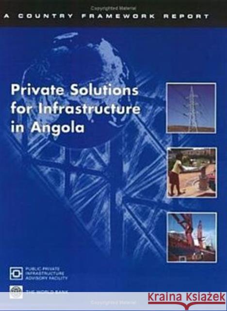 Private Solutions for Infrastructure in Angola Ppiaf                                    World Bank 9780821360170 World Bank Publications