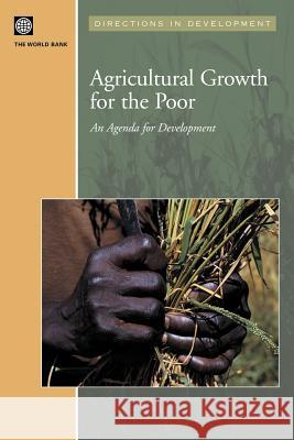 Agricultural Growth for the Poor: An Agenda for Development World Bank 9780821360675 World Bank Publications