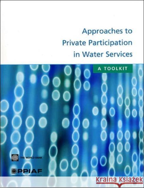 approaches to private participation in water services: a toolkit  Public-Private Infrastructure Advisory F 9780821361115 World Bank Publications