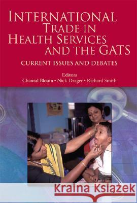 International Trade in Health Services and the Gats: Current Issues and Debates Blouin, Chantal 9780821362112 World Bank Publications