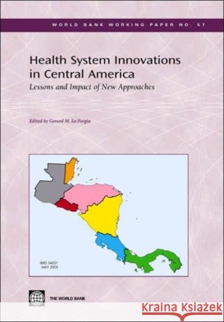 Health System Innovations in Central America: Lessons and Impact of New Approaches La Forgia, Gerard M. 9780821362785 World Bank Publications