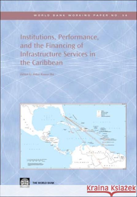 Institutions, Performance, and the Financing of Infrastructure Services in the Caribbean Abhas Kumar Jha 9780821362808 World Bank Publications