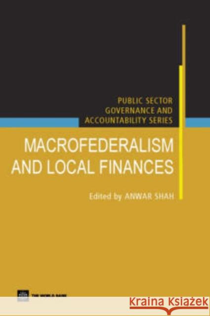Macro Federalism and Local Finance Anwar Shah 9780821363263 World Bank Publications