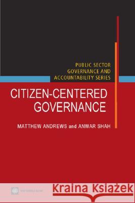 Citizen-Centered Governance Matthew Andrews Anwar Shah 9780821363300 World Bank Publications
