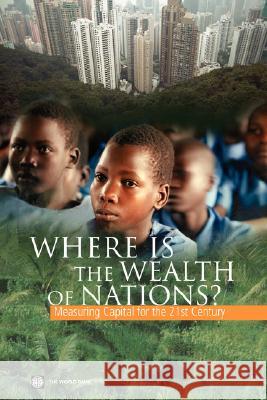 Where Is the Wealth of Nations?: Measuring Capital for the 21st Century World Bank 9780821363546 World Bank Publications