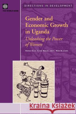 Gender and Economic Growth in Uganda: Unleashing the Power of Women Blackden, Mark C. 9780821363843