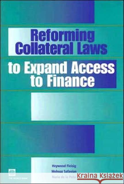 Reforming Collateral Laws to Expand Access to Finance Heywood Fleising Mehnaz Safavian Nuria D 9780821364901