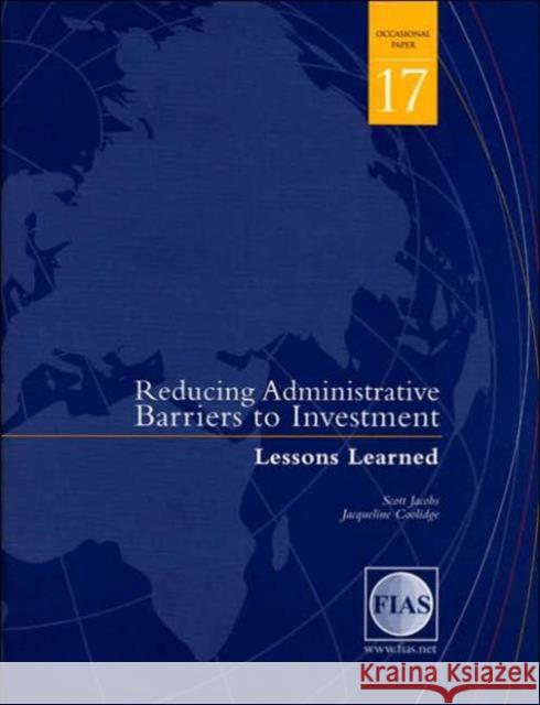 Reducing Administrative Barriers to Investment: Lessons Learned Jacobs, Scott 9780821364949 World Bank Publications
