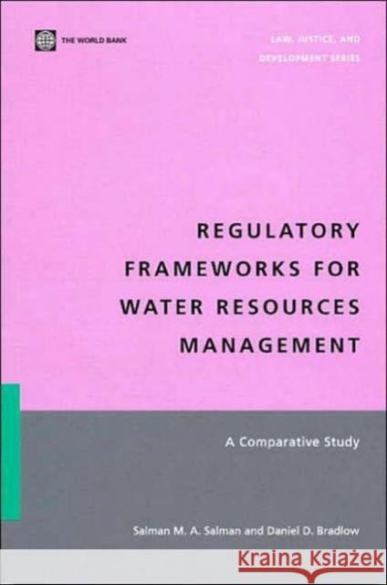Regulatory Frameworks for Water Resources Management: A Comparative Study Bradlow, Daniel D. 9780821365199 World Bank Publications
