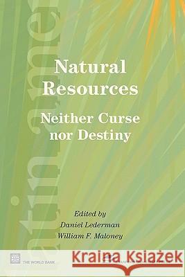 Natural Resources: Neither Curse Nor Destiny Lederman, Daniel 9780821365458 World Bank Publications