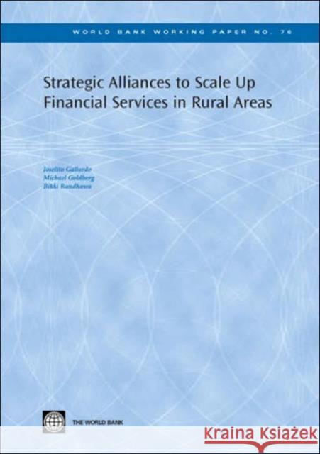 Strategic Alliances to Scale Up Financial Services in Rural Areas Joselito Gallardo Michael Goldberg Bikki Randhawa 9780821366035 World Bank Publications