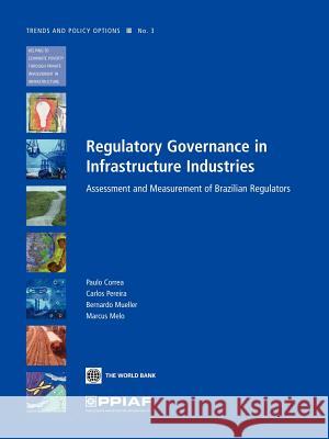 Regulatory Governance in Infrastructure Industries: Assessment and Measurement of Brazilian Regulators Correa, Paulo 9780821366097 World Bank Publications