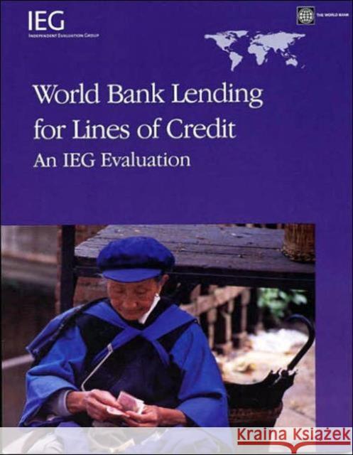 World Bank Lending for Lines of Credit: An IEG Evaluation Effron, Laurie 9780821366547 World Bank Publications