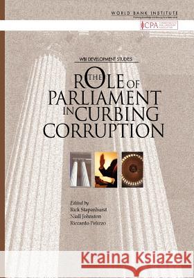 The Role of Parliament in Curbing Corruption Stapenhurst, Rick 9780821367230 World Bank Publications